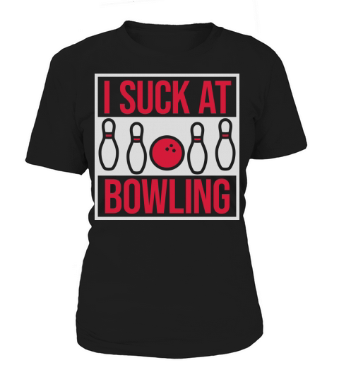 I suck at bowling Women's T-Shirt