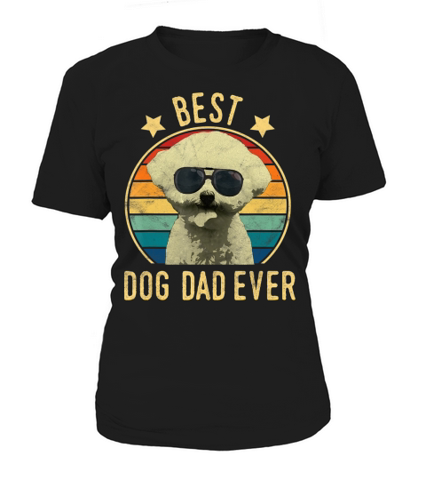 Mens Best Dog Dad Ever Bichon Frise Fathers Day Gift T-Shirt Women's T-Shirt