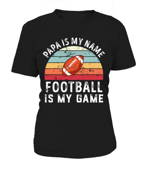 Papa is my Name American Football is my Game Dad Women's T-Shirt