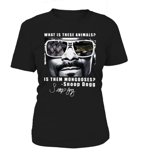 Snoop Dogg What Is These Animal Is Them Mongooses Signature shirt Women's T-Shirt