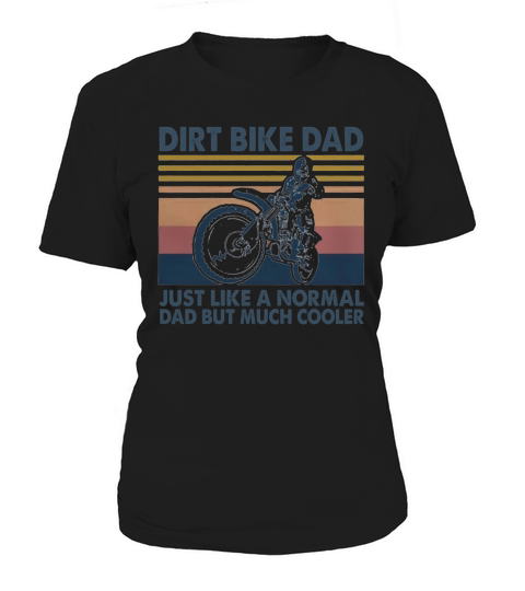 Vintage Dirt Bike Dad Just Like A Normal Dad But Much Cooler Women's T-Shirt