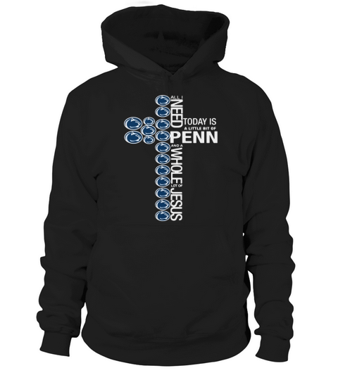 All I need today is a little bit of Penn the cross Jesus Hoodie Unisex