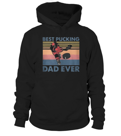 Hockey Best Pucking Dad Ever Vintage shirt Hoodie Unisex