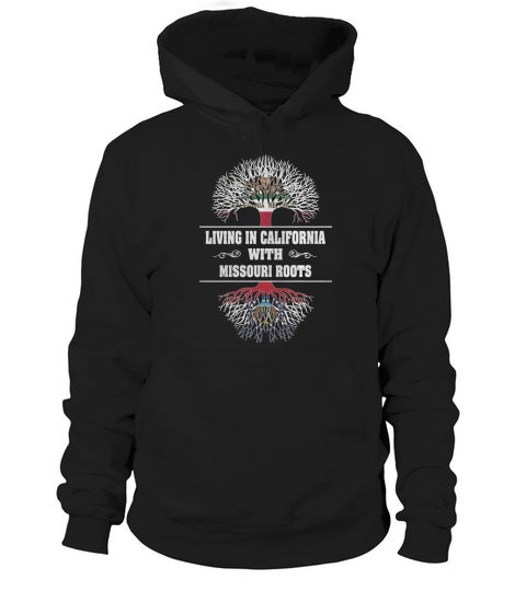 LIVING IN CALIFORNIA WITH MISSOURI ROOTS Hoodie Unisex