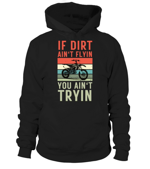 Retro Vintage If Dirt Aint Flyin You Aint Tryin Hoodie Unisex