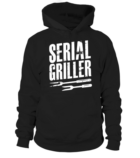 Serial Griller Shirt Hoodie Unisex
