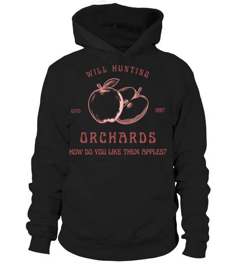 Will Hunting Orchards - How Do You Like Them Apple Hoodie Unisex