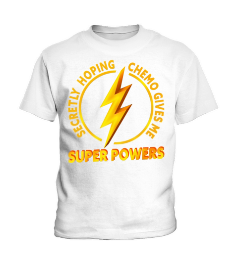 Chemo Secretly Hoping Superpowers Radiation Cancer Kids T-Shirt