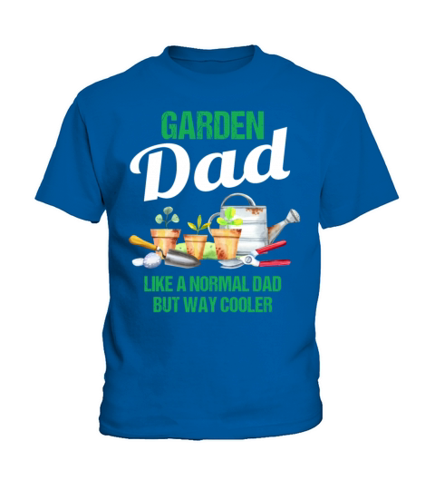 Garden Dad Funny Quote Gift Men Kids T-Shirt