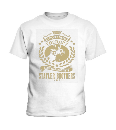 I Dont Need Therapy I Just Need To Listen To Statler Brothers TShirt Kids T-Shirt