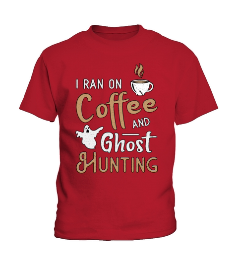 I Ran On Coffee And Ghost Hunting Ghost Hunter Kids T-Shirt