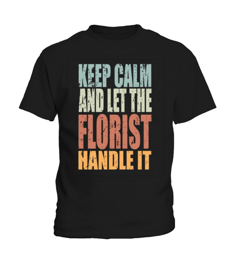 Keep Calm Florst Spruch Florist Gift Kids T-Shirt