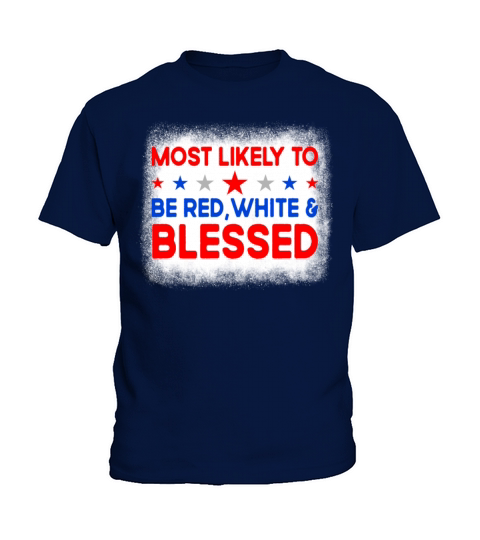 Most Likely To Be Red White Blessed 4th Of July Kids T-Shirt
