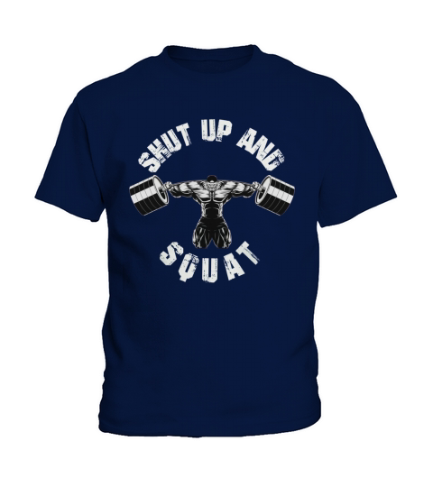Shut Up And Squat Men Workout Muscle Gym Kids T-Shirt
