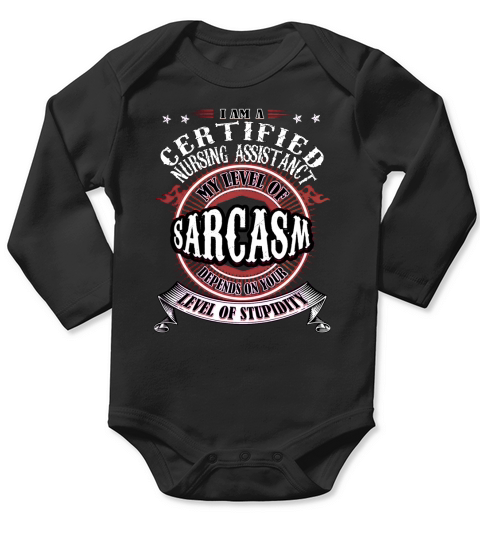 CERTIFIED NURSING ASSISTANT Sarcasm Long Sleeve Baby One-Piece