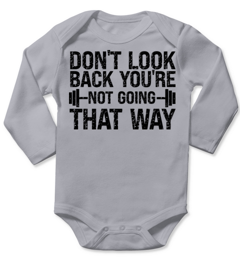 Dont Look Back Youre Not Going That Way Long Sleeve Baby One-Piece
