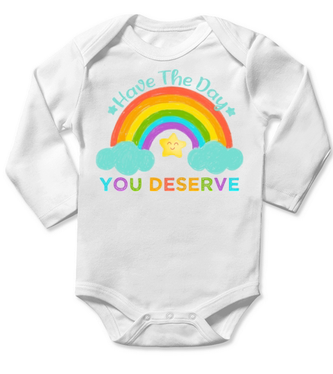 Have The Day You Deserve Long Sleeve Baby One-Piece