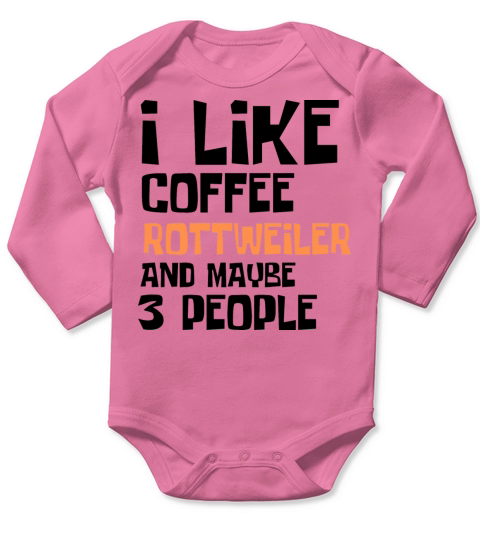 I Like Coffee Rettweiler And Maybe 3 People Long Sleeve Baby One-Piece