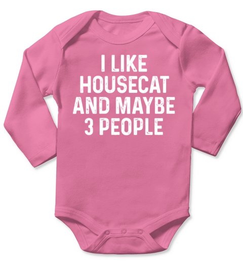 I Like Housecat And Maybe 3 People Funny Cat Long Sleeve Baby One-Piece