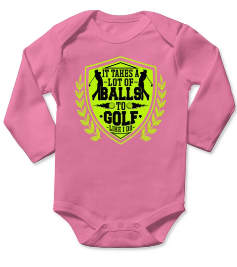 It Takes a Lot of Balls to Golf Like I Do - Golfer Long Sleeve Baby One-Piece