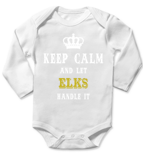 KEEP CALM AND LET ELKS HANDLE IT Long Sleeve Baby One-Piece