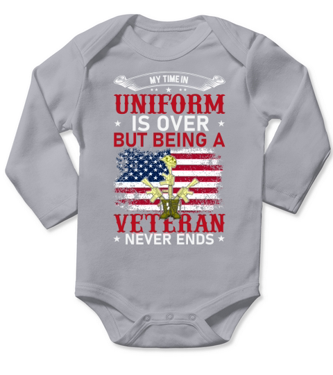 My Time In Uniform Is Over But Being A Veteran Never Ends Long Sleeve Baby One-Piece