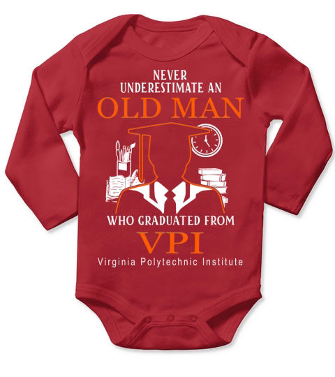 never underestimate an old man  who graduated from  VPI Virginia Polytechnic Institute Long Sleeve Baby One-Piece