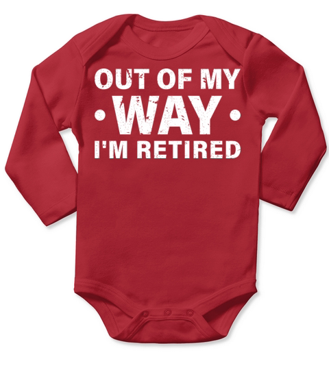 Out Of My Way Im Retired Long Sleeve Baby One-Piece