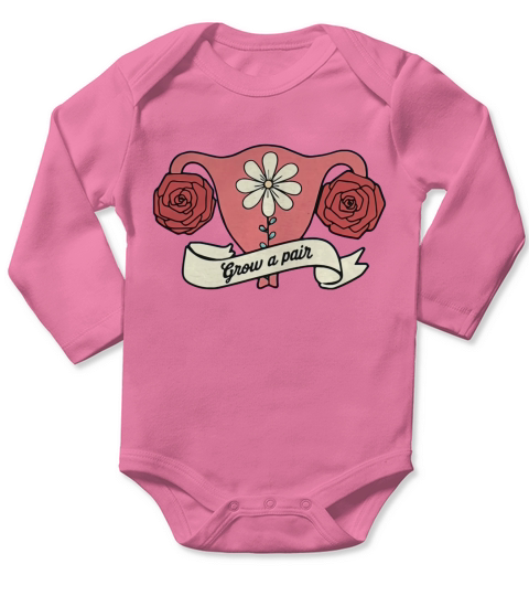 Ovaries grow a pair shirt Long Sleeve Baby One-Piece