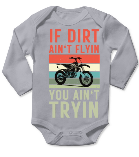 Retro Vintage If Dirt Aint Flyin You Aint Tryin Long Sleeve Baby One-Piece