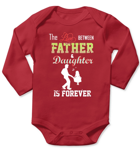 The Love Between Father And Daughter Is Forever T Shirt Long Sleeve Baby One-Piece