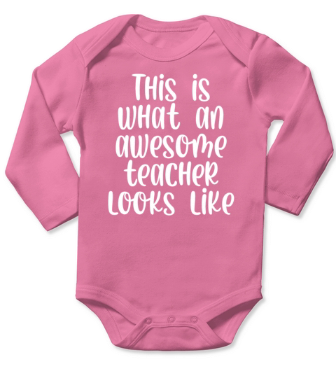 This is what an awesome teacher looks like Long Sleeve Baby One-Piece