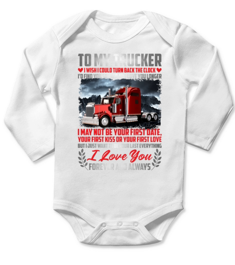To My Trucker I Wish I Could Turn Back The Clock Long Sleeve Baby One-Piece