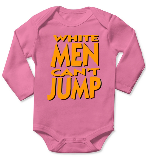 White Men Cant Jump, Funny Basketball, BasketballT-Shirt Long Sleeve Baby One-Piece