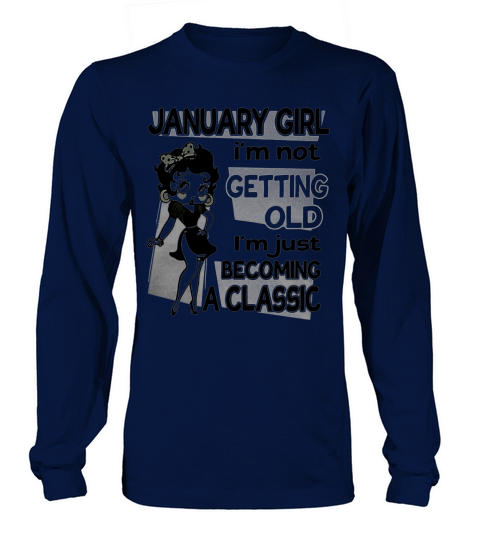 Betty Boop January girl Im not getting old Im just becoming a shirt Long sleeved Unisex
