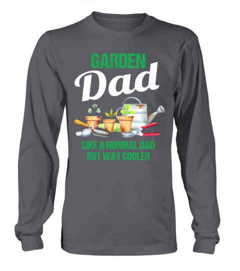 Garden Dad Funny Quote Gift Men Long sleeved Unisex