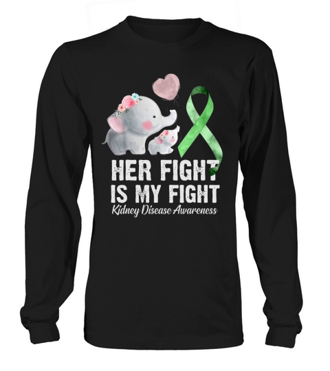 Green Ribbon Her Fight Is My Fight Kidney Disease Awareness shirt Long sleeved Unisex