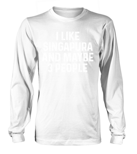I Like Singapura And Maybe 3 People Funny Cat Long sleeved Unisex