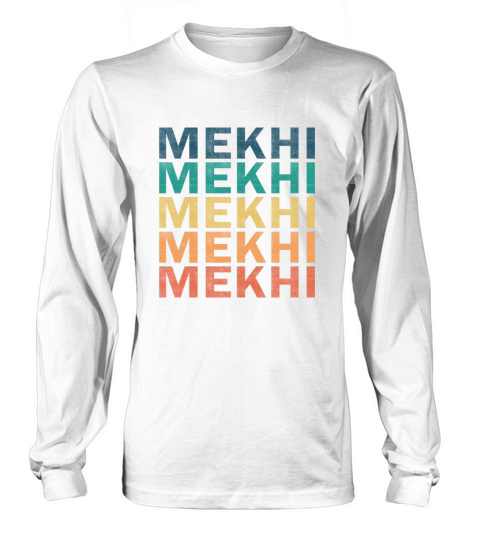 Mekhi Name T Shirt - Mekhi Vintage Retro Name Gift Long sleeved Unisex