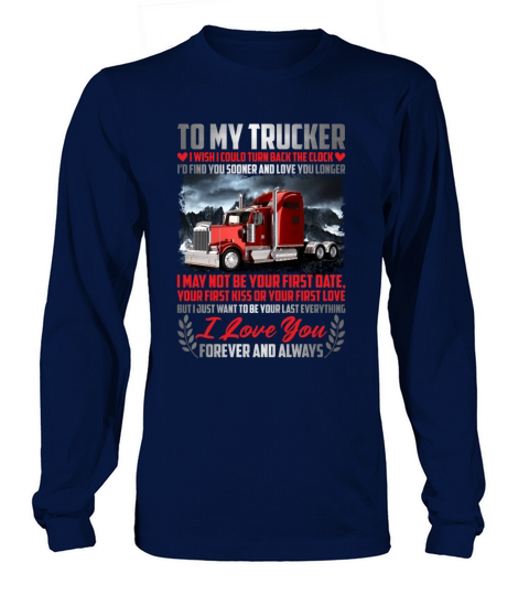 To My Trucker I Wish I Could Turn Back The Clock Long sleeved Unisex