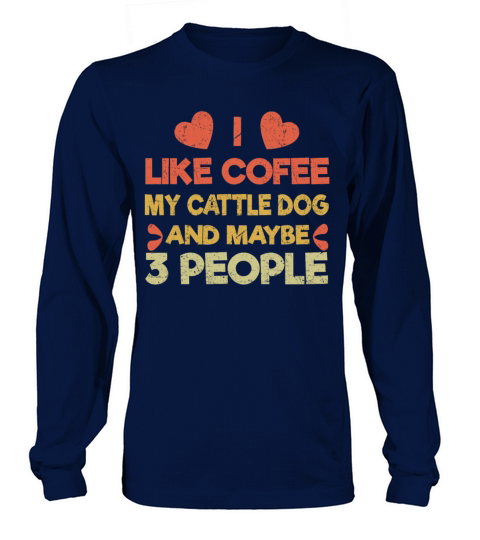 Vintage Pet Dog Like Coffee Love Australian Cattle Long sleeved Unisex