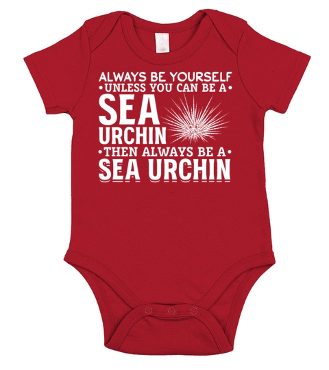 Always Be Yourself Unless You Can Be A Sea Urchin Short Sleeve Baby One-Piece