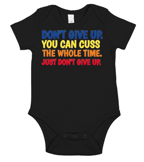 Dont give up you can cuss the whole time Short Sleeve Baby One-Piece