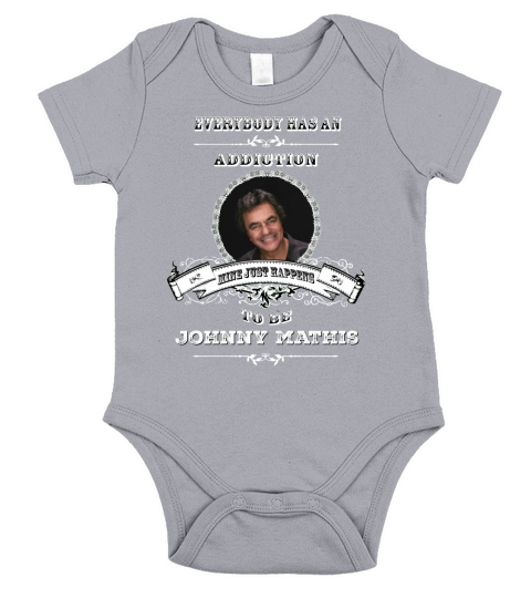 Everybody has an addiction mine just happens to be Johnny Mathis Short Sleeve Baby One-Piece