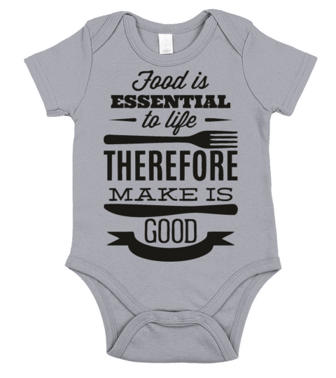 food is essential to life thereforme make is good Short Sleeve Baby One-Piece