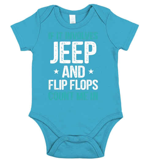 IF IT INVOLVES JEEP AND FLIP FLOPS COUNT ME IN Short Sleeve Baby One-Piece