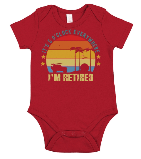 its 5 oclock everywhere im retired funny Short Sleeve Baby One-Piece