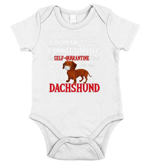 Official A woman cannot survive on self quarantine alone she also needs Dachshund Short Sleeve Baby One-Piece