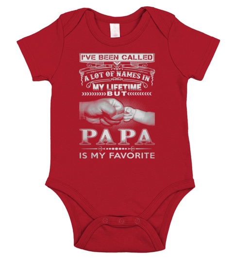 Papa Favorite - Ive Been Called A Lot Of Names In My Short Sleeve Baby One-Piece