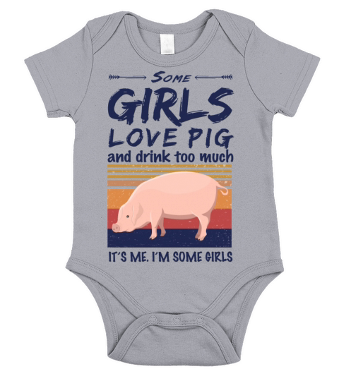 Pig Some Girls Love Pig And Drink Too Much Vintage Short Sleeve Baby One-Piece